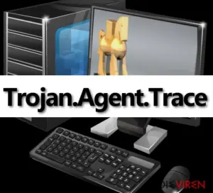 Trojan.Agent.Trace virus is very dangerous computer threat!